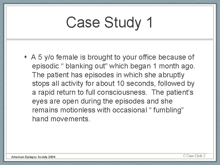 Case Study 1 A 5 y/o female is brought to your office because of