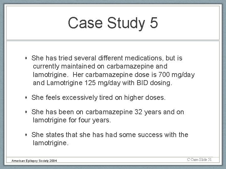 Case Study 5 She has tried several different medications, but is currently maintained on