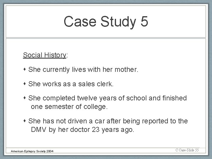 Case Study 5 Social History: She currently lives with her mother. She works as