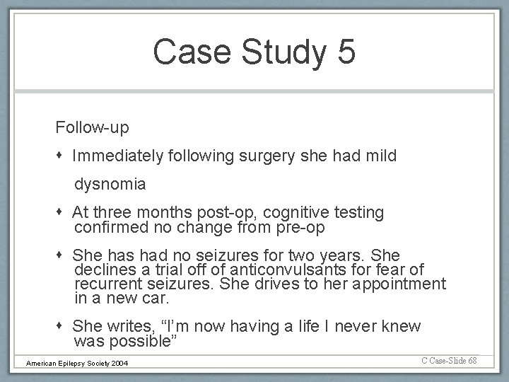 Case Study 5 Follow-up Immediately following surgery she had mild dysnomia At three months