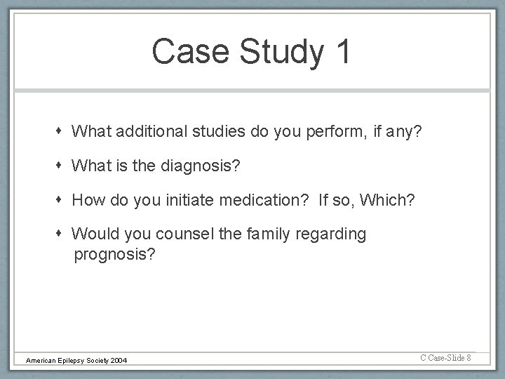Case Study 1 What additional studies do you perform, if any? What is the