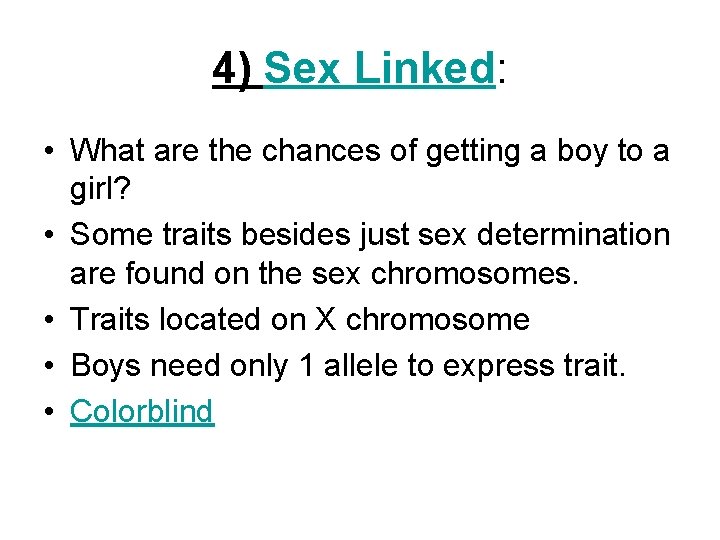 4) Sex Linked: • What are the chances of getting a boy to a