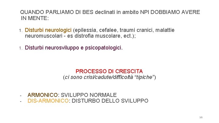 QUANDO PARLIAMO DI BES declinati in ambito NPI DOBBIAMO AVERE IN MENTE: 1. Disturbi