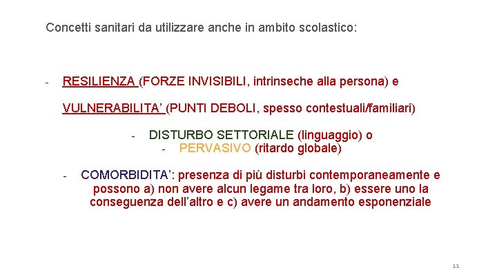 Concetti sanitari da utilizzare anche in ambito scolastico: - RESILIENZA (FORZE INVISIBILI, intrinseche alla