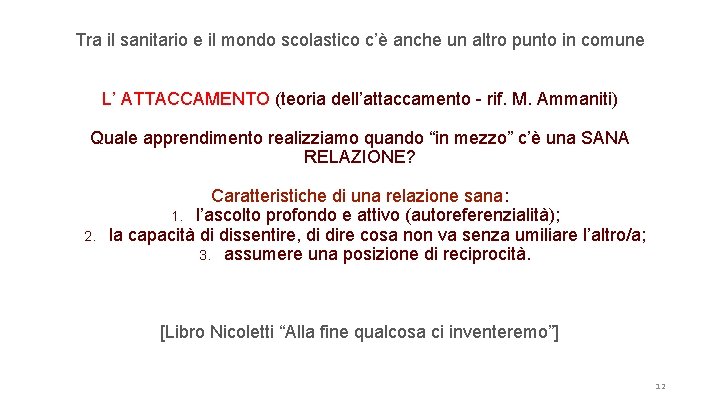 Tra il sanitario e il mondo scolastico c’è anche un altro punto in comune