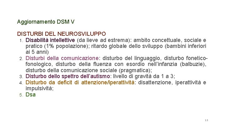 Aggiornamento DSM V DISTURBI DEL NEUROSVILUPPO 1. Disabilità intellettive (da lieve ad estrema): ambito