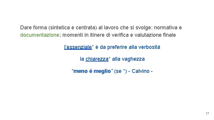 Dare forma (sintetica e centrata) al lavoro che si svolge: normativa e documentazione; momenti