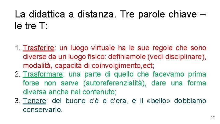 La didattica a distanza. Tre parole chiave – le tre T: 1. Trasferire: un