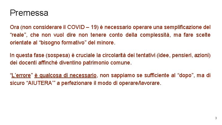 Premessa Ora (non considerare il COVID – 19) è necessario operare una semplificazione del