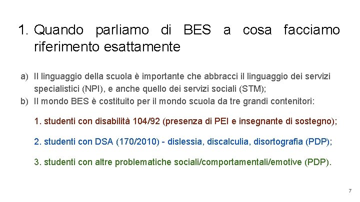 1. Quando parliamo di BES a cosa facciamo riferimento esattamente a) Il linguaggio della