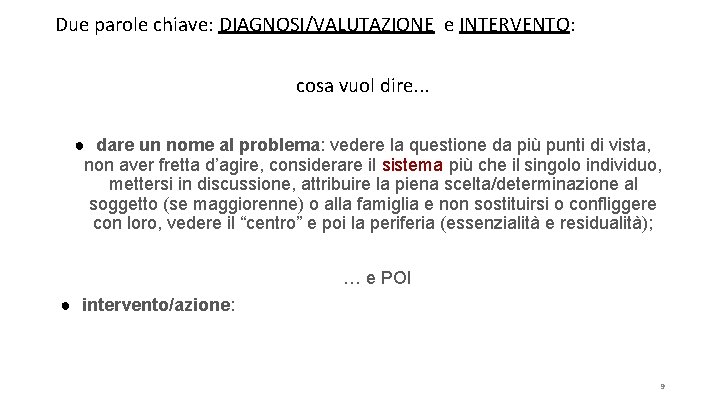 Due parole chiave: DIAGNOSI/VALUTAZIONE e INTERVENTO: cosa vuol dire. . . ● dare un