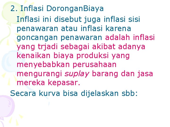 2. Inflasi Dorongan. Biaya Inflasi ini disebut juga inflasi sisi penawaran atau inflasi karena