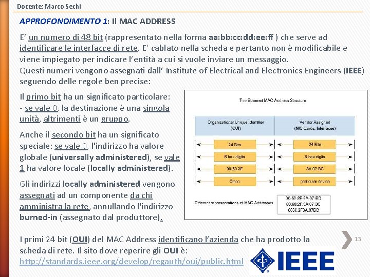 Docente: Marco Sechi APPROFONDIMENTO 1: Il MAC ADDRESS E’ un numero di 48 bit