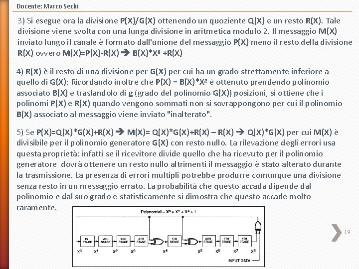 Docente: Marco Sechi 3) Si esegue ora la divisione P(X)/G(X) ottenendo un quoziente Q(X)