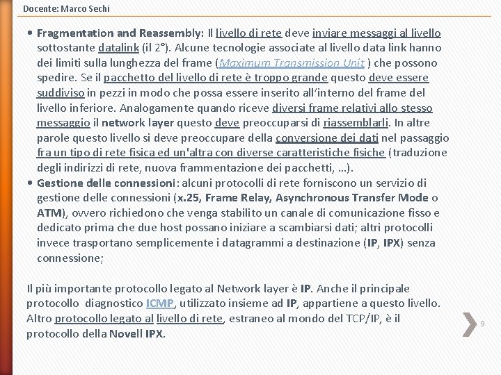 Docente: Marco Sechi • Fragmentation and Reassembly: Il livello di rete deve inviare messaggi