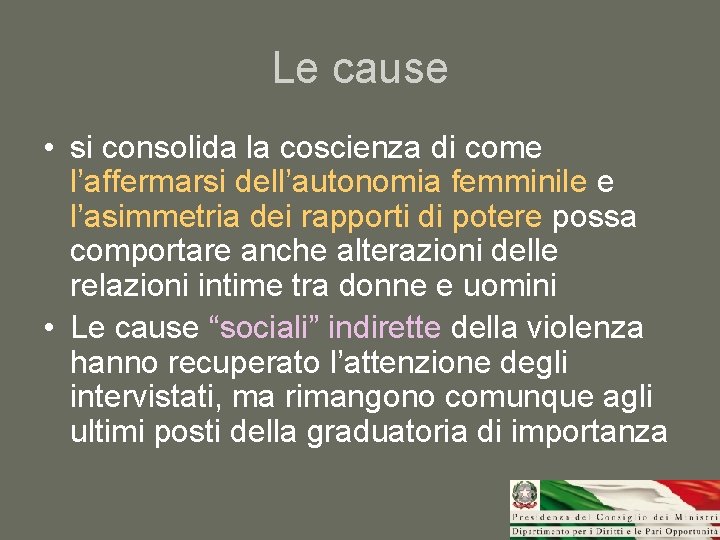 Le cause • si consolida la coscienza di come l’affermarsi dell’autonomia femminile e l’asimmetria