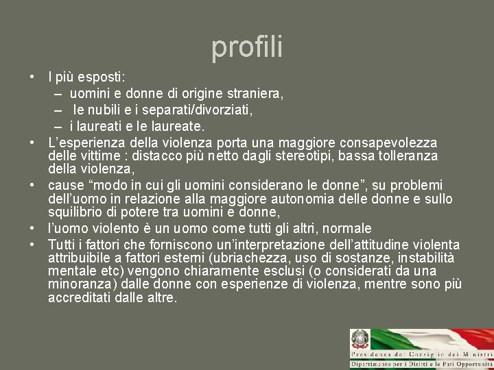 profili • I più esposti: – uomini e donne di origine straniera, – le