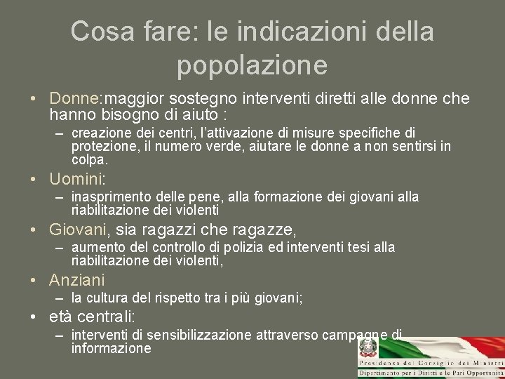 Cosa fare: le indicazioni della popolazione • Donne: maggior sostegno interventi diretti alle donne