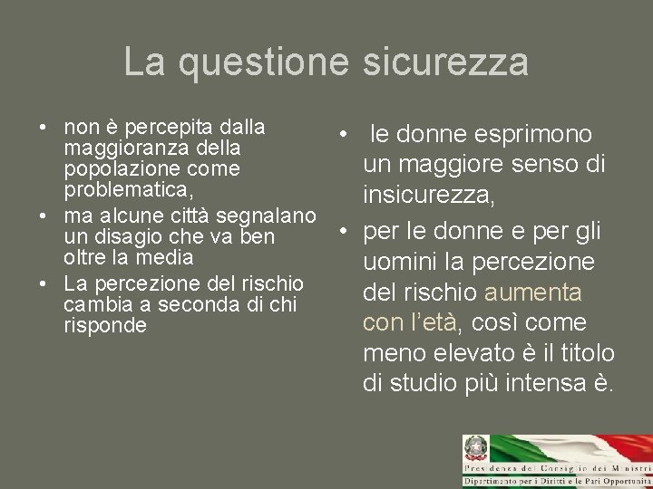 La questione sicurezza • non è percepita dalla • le donne esprimono maggioranza della