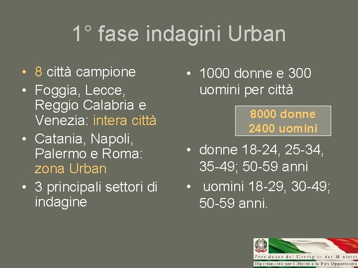 1° fase indagini Urban • 8 città campione • Foggia, Lecce, Reggio Calabria e