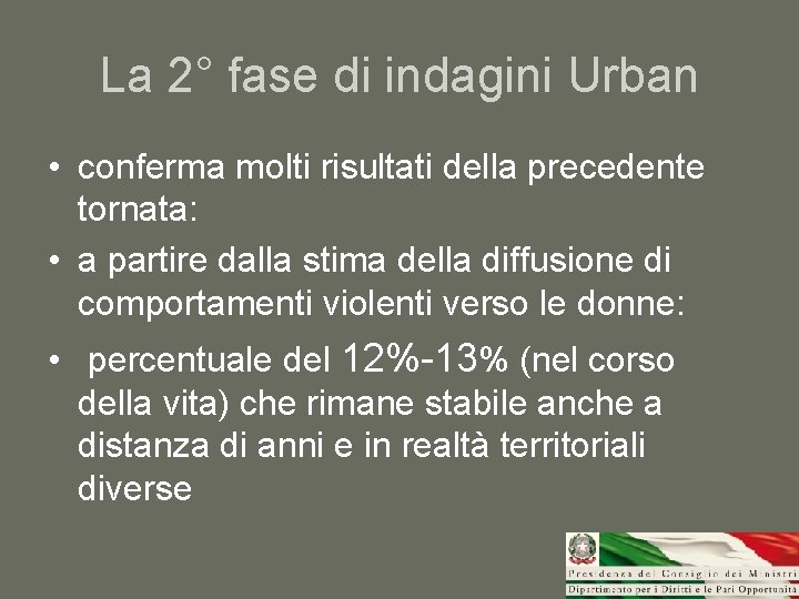 La 2° fase di indagini Urban • conferma molti risultati della precedente tornata: •