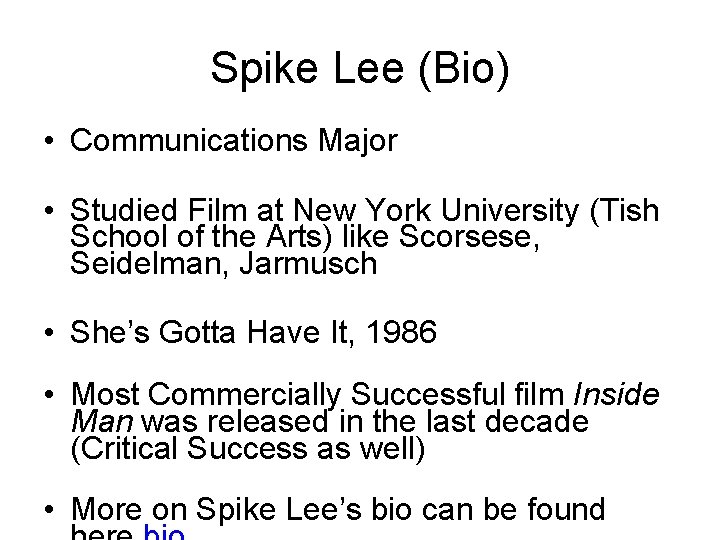 Spike Lee (Bio) • Communications Major • Studied Film at New York University (Tish