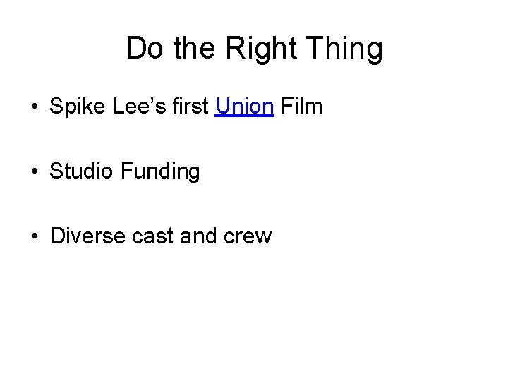 Do the Right Thing • Spike Lee’s first Union Film • Studio Funding •