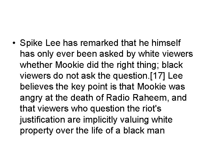  • Spike Lee has remarked that he himself has only ever been asked