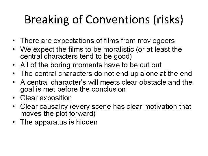 Breaking of Conventions (risks) • There are expectations of films from moviegoers • We