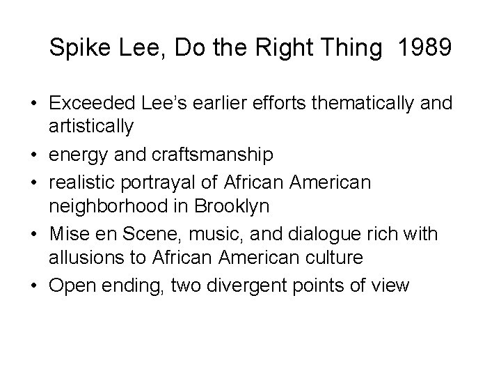 Spike Lee, Do the Right Thing 1989 • Exceeded Lee’s earlier efforts thematically and