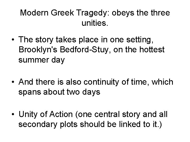 Modern Greek Tragedy: obeys the three unities. • The story takes place in one