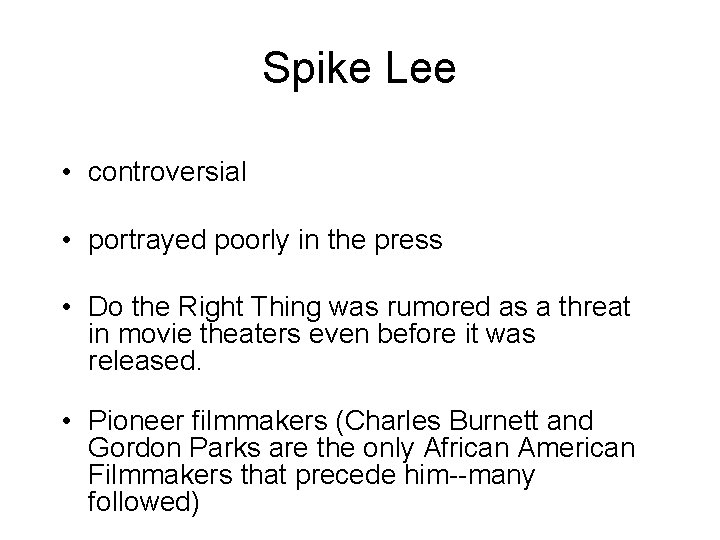 Spike Lee • controversial • portrayed poorly in the press • Do the Right