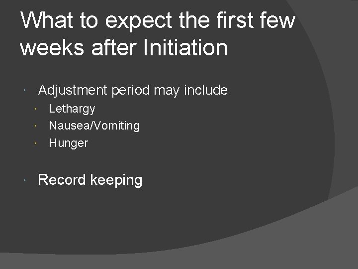 What to expect the first few weeks after Initiation Adjustment period may include Lethargy