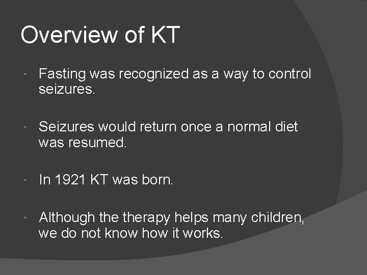 Overview of KT Fasting was recognized as a way to control seizures. Seizures would