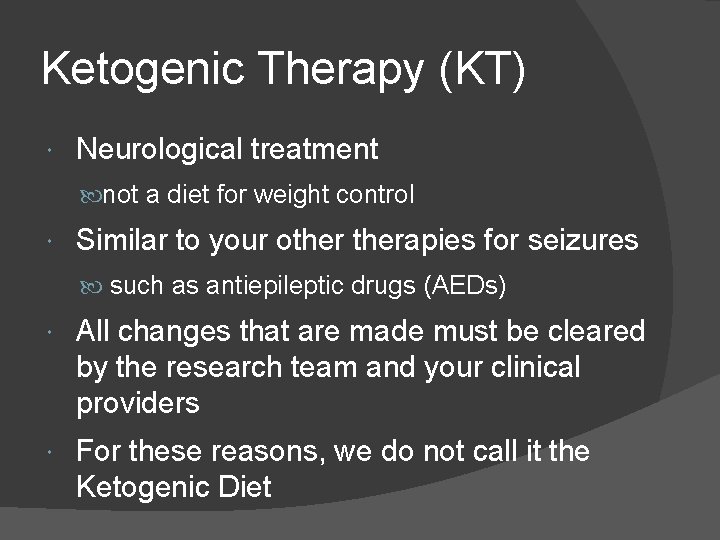 Ketogenic Therapy (KT) Neurological treatment not a diet for weight control Similar to your