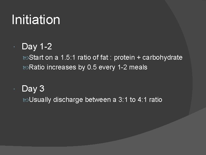 Initiation Day 1 -2 Start on a 1. 5: 1 ratio of fat :