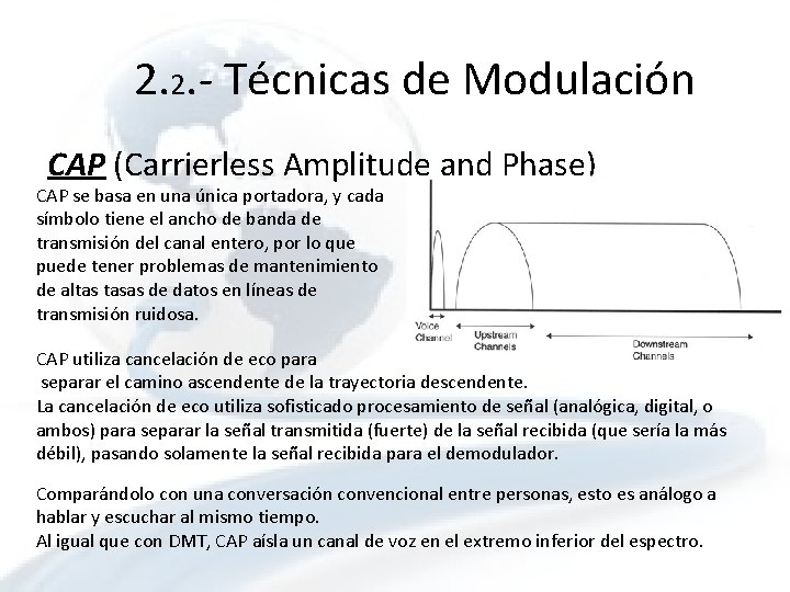 2. 2. - Técnicas de Modulación CAP (Carrierless Amplitude and Phase) CAP se basa 2. 2. - Técnicas de Modulación CAP (Carrierless Amplitude and Phase) CAP se basa