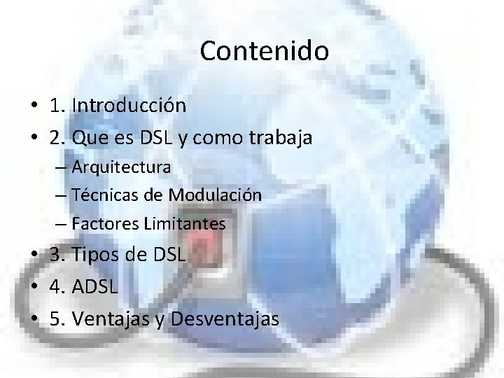 Contenido • 1. Introducción • 2. Que es DSL y como trabaja – Arquitectura Contenido • 1. Introducción • 2. Que es DSL y como trabaja – Arquitectura