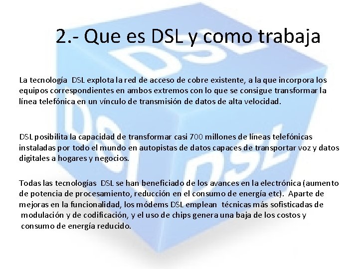 2. - Que es DSL y como trabaja La tecnología DSL explota la red 2. - Que es DSL y como trabaja La tecnología DSL explota la red
