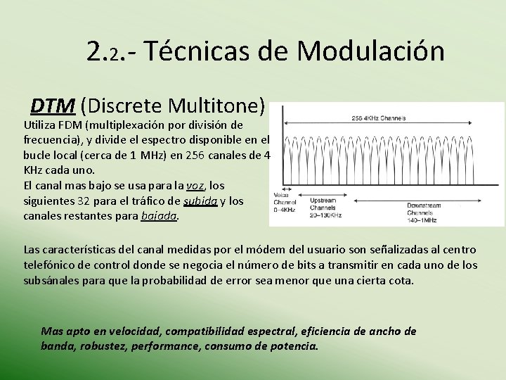 2. 2. - Técnicas de Modulación DTM (Discrete Multitone) Utiliza FDM (multiplexación por división 2. 2. - Técnicas de Modulación DTM (Discrete Multitone) Utiliza FDM (multiplexación por división