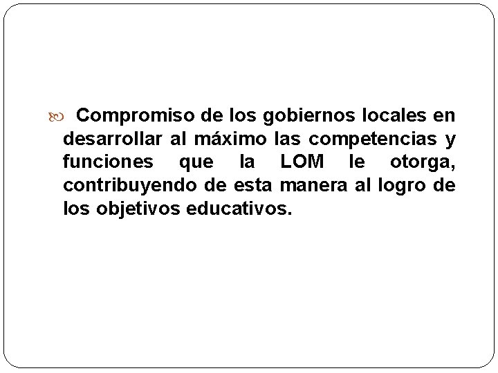  Compromiso de los gobiernos locales en desarrollar al máximo las competencias y funciones