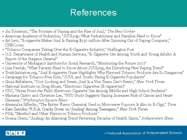 References • Jia Tolentino, “The Promise of Vaping and the Rise of Juul, ”