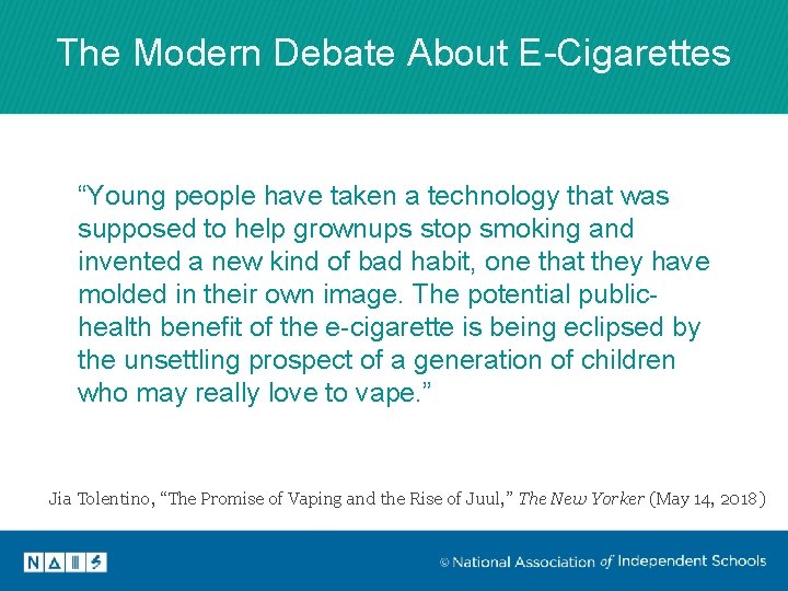 The Modern Debate About E-Cigarettes “Young people have taken a technology that was supposed