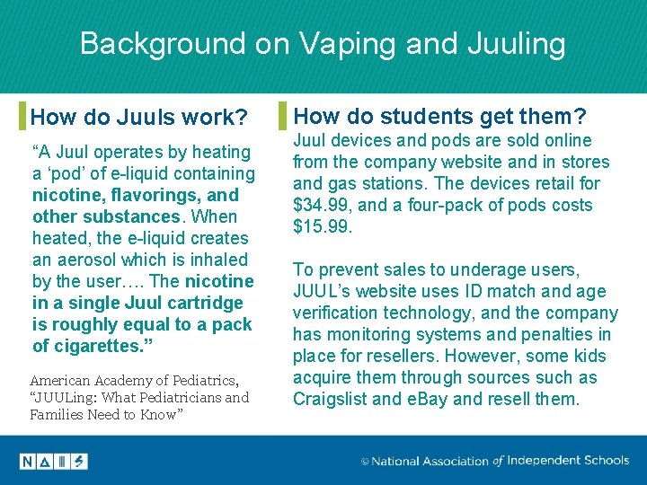 Background on Vaping and Juuling How do Juuls work? “A Juul operates by heating