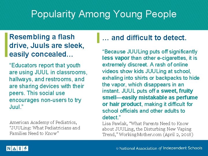 Popularity Among Young People Resembling a flash drive, Juuls are sleek, easily concealed… “Educators