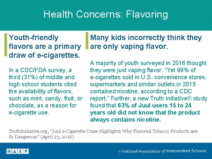 Health Concerns: Flavoring Youth-friendly flavors are a primary draw of e-cigarettes. In a CDC/FDA