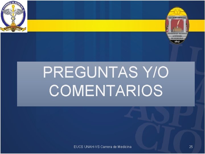 PREGUNTAS Y/O COMENTARIOS EUCS UNAH-VS Carrera de Medicina 25 