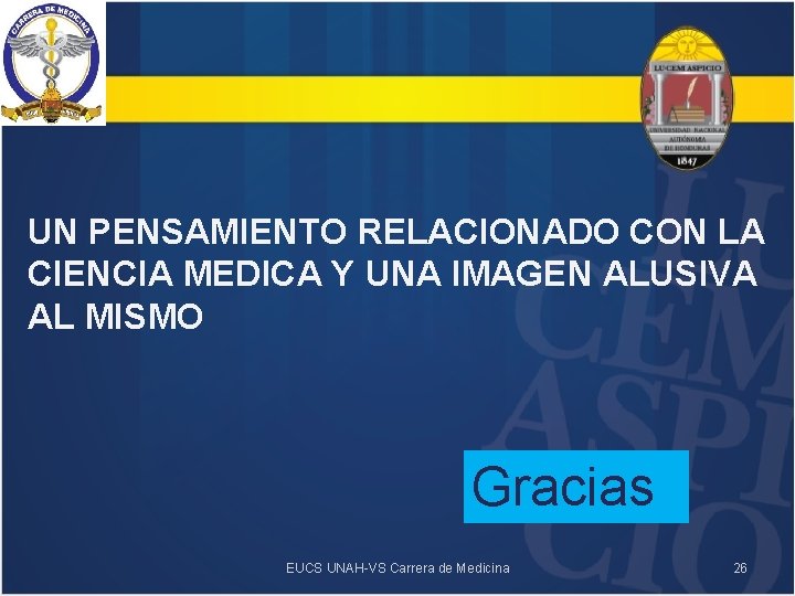 UN PENSAMIENTO RELACIONADO CON LA CIENCIA MEDICA Y UNA IMAGEN ALUSIVA AL MISMO Gracias