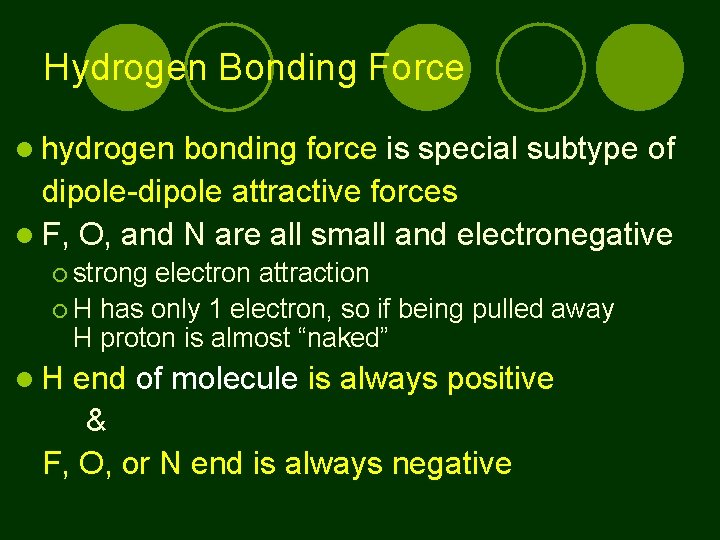 Hydrogen Bonding Force hydrogen bonding force is special subtype of dipole-dipole attractive forces F,