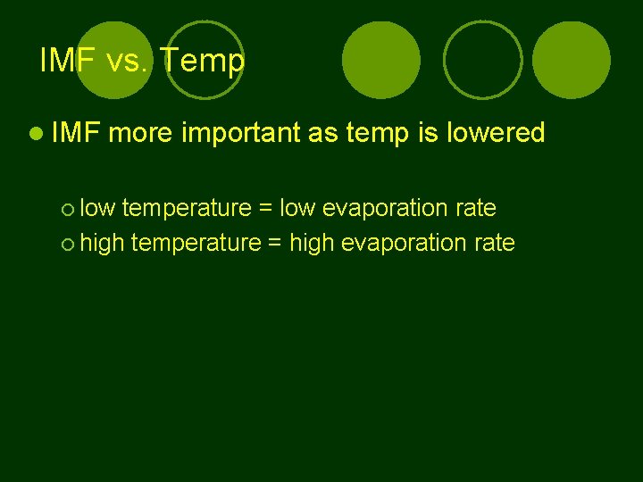 IMF vs. Temp IMF more important as temp is lowered low temperature = low